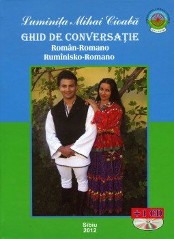 «Ghid de conversație. Romăn-romano, rumỉnisko-romano» Luminița Mihai Cioabă