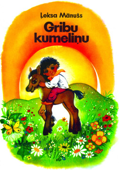 "Gribu kumelinu" Leksa Manuss